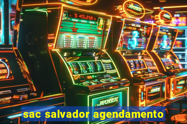 sac salvador agendamento